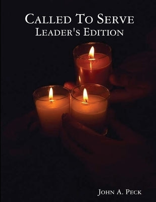 Called To Serve Leader's Edition by Peck, John A.