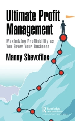 Ultimate Profit Management: Maximizing Profitability as You Grow Your Business by Skevofilax, Manny