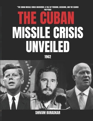 Whispers of Destiny: The Untold Story of the Cuban Missile Crisis by B, Shivam