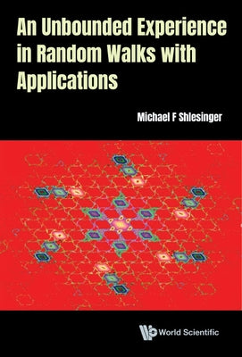 An Unbounded Experience in Random Walks with Applications by Shlesinger, Michael F.