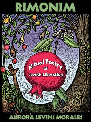 Rimonim: Ritual Poetry of Jewish Liberation by Levins Morales, Aurora