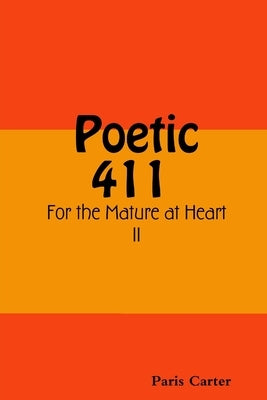 Poetic 411 For the Mature at Heart II by Carter, Paris