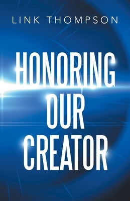 Honoring Our Creator by Thompson, Link