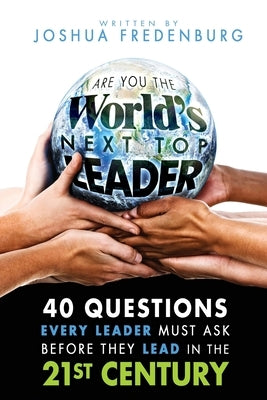 Are You the World's Next Top Leader? by Fredenburg, Joshua James