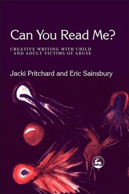 Can You Read Me?: Creative Writing with Child and Adult Victims of Abuse by Pritchard, Jacki