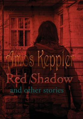 Red Shadow and Other Stories by Keppler, Amos