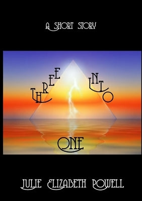 Three Into One by Powell, Julie Elizabeth