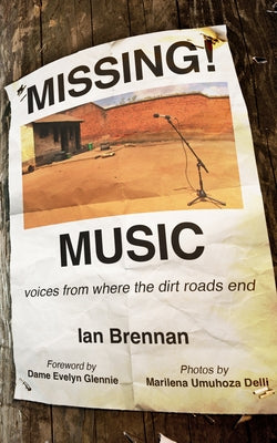 Missing Music: Voices from Where the Dirt Roads End by Brennan, Ian