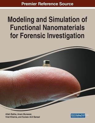 Modeling and Simulation of Functional Nanomaterials for Forensic Investigation by Rakha, Allah