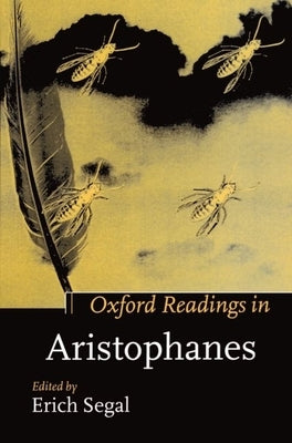 Oxford Readings in Aristophanes by Segal, Erich