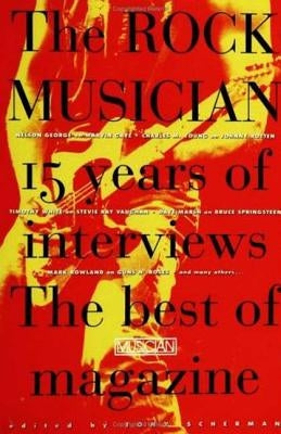 The Rock Musician: 15 Years of the Interviews - The Best of Musician Magazine by Scherman, Tony