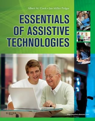 Essentials of Assistive Technologies by Cook, Albert M.
