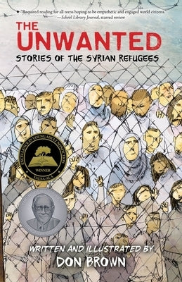 The Unwanted: Stories of the Syrian Refugees by Brown, Don