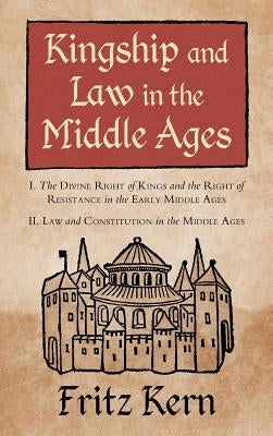 Kingship and Law in the Middle Ages by Kern, Fritz