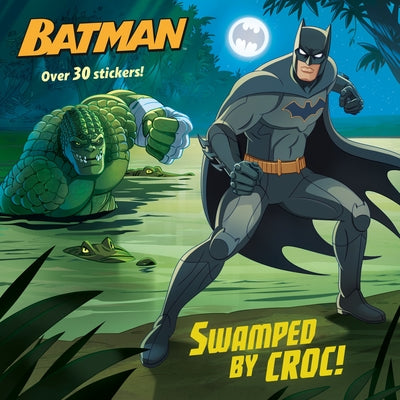 Swamped by Croc! (DC Super Heroes: Batman) by Kaplan, Arie