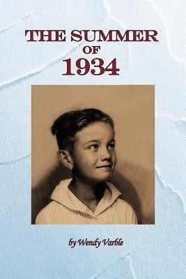 The Summer of 1934 by Varble, Wendy