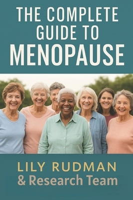 The Complete Guide to Menopause by Rudman, Lily