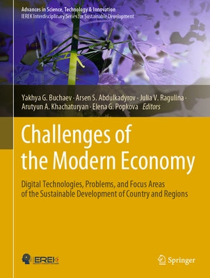 Challenges of the Modern Economy: Digital Technologies, Problems, and Focus Areas of the Sustainable Development of Country and Regions by Buchaev, Yakhya G.