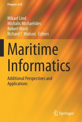 Maritime Informatics: Additional Perspectives and Applications by Lind, Mikael