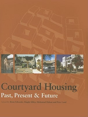 Courtyard Housing: Past, Present and Future by Edwards, Brian