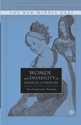 Women and Disability in Medieval Literature by Pearman, T.