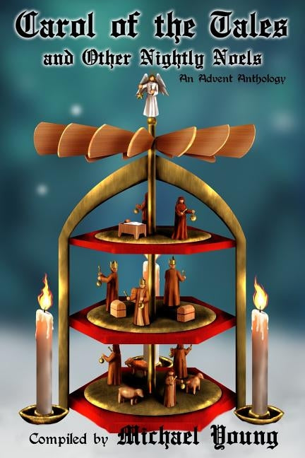 Carol of the Tales and Other Nightly Noels: An Advent Anthology by Bahlmann, Shirley