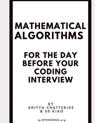 Mathematical Algorithms for the day before your coding interview by Kiao, Ue