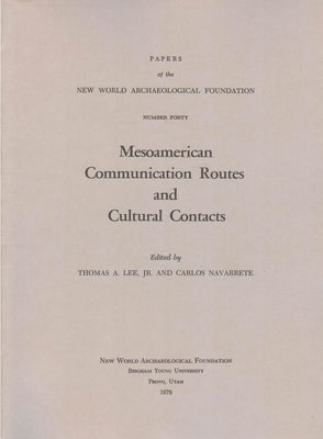 Mesoamerican Communication Routes and Cultural Contacts, Volume 40: Number 40 by Lee, Thomas A.