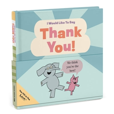 I Would Like to Say Thank You (Elephant & Piggie) by Knock Knock
