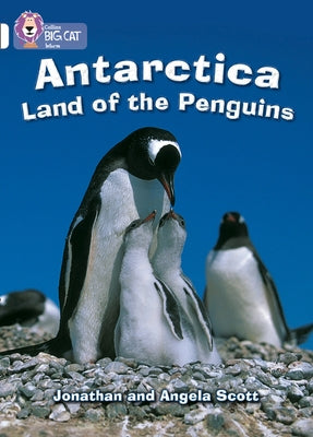Antarctica: Land of the Penguins: White/Band 10 by Scott, Jonathan