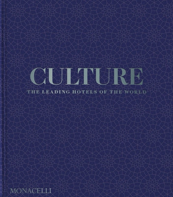 Culture: The Leading Hotels of the World by Bailey, Spencer