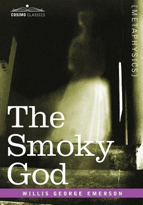 The Smoky God by Emerson, Willis George