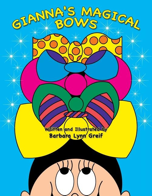 Gianna's Magical Bows by Greif, Barbara Lynn
