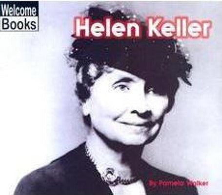 Helen Keller (Welcome Books: Real People) by Walker, Pamela