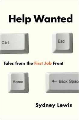 Help Wanted: Tales from the First Job Front by Lewis, Sydney