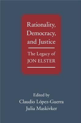 Rationality, Democracy, and Justice by López-Guerra, Claudio