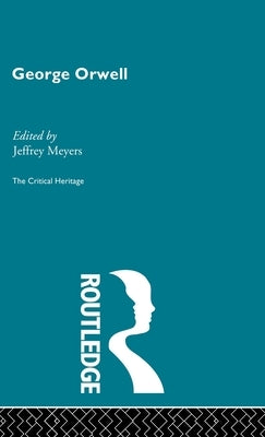 George Orwell by Meyers, Jeffrey
