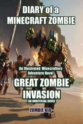 Great Zombie Invasion Diary of a Minecraft Zombie by Kid, Zombie