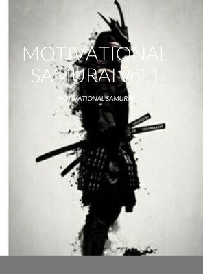 MOTIVATIONAL SAMURAI vol.1: Motivational Samurai by Jones, Anthony