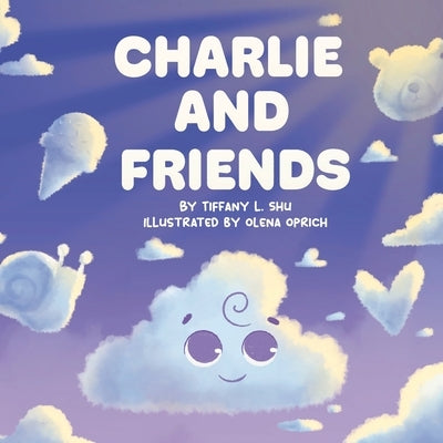 Charlie and Friends by Shu, Tiffany L.