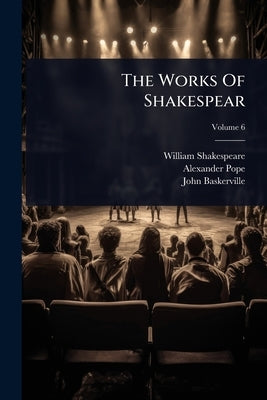 The Works Of Shakespear by Shakespeare, William