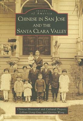 Chinese in San Jose and the Santa Clara Valley by Gong-Guy, Lillian