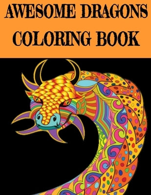 Awesome Dragon Coloring Book: Fun Colouring Books for Relaxation and Stress Relief. Cool Mandala Patterns Gift for Adults, Men, Women, Kids, Grown U by Fun Books, Activity Coloring