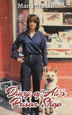 Diary of Ali's Prison Shop by Sheikh, Maria
