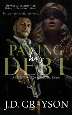 Paying His Debt: A Mafia Tale of Love, Lust, and Death by Services, Gray Publishing