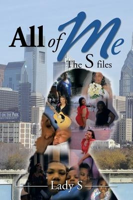 All of Me: The S Files by Lady S.