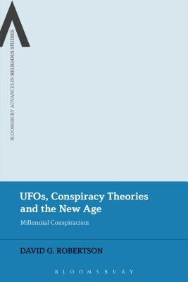 Ufos, Conspiracy Theories and the New Age: Millennial Conspiracism by Robertson, David G.