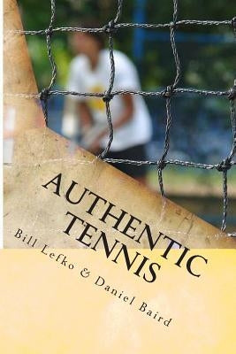 Authentic Tennis by Baird, Daniel