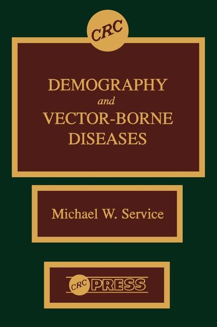 Demography and Vector-Borne Diseases by Service, Michael W.