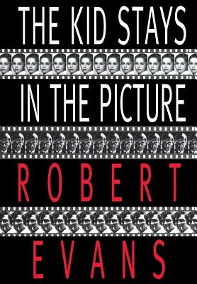 The Kid Stays in the Picture by Evans, Robert